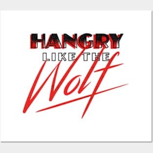 Hangry Like The Wolf Posters and Art